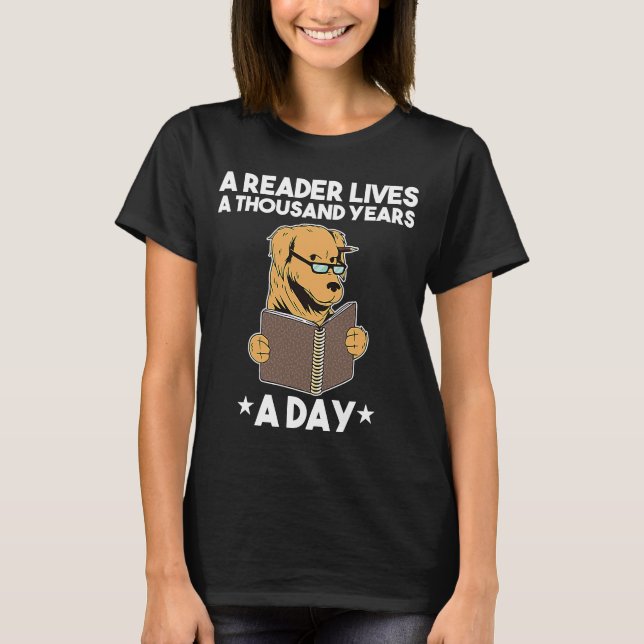 A Reader Lives a Thousand Years a Day  1 T-Shirt (Front)