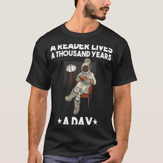 A Reader Lives a Thousand Years a Day T-Shirt (Front)