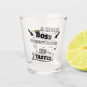 A Real Boss Quote  Shot Glass