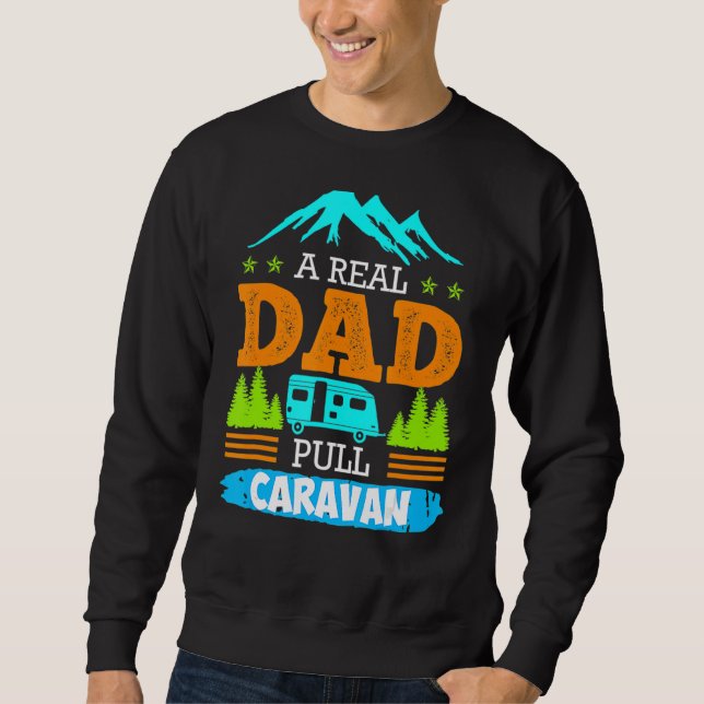 A Real Dad Pulls Caravan Camping Camper Caravan Sweatshirt (Front)