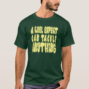 A Reel Expert Can Tackle Scaleable Vector Graphics T-Shirt