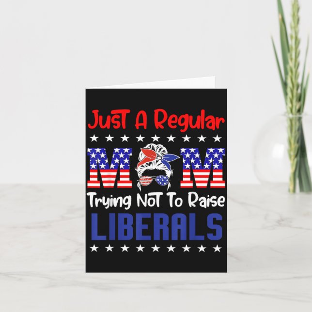 A Regular Mum Trying Not to Raise Liberals for Card (Front)