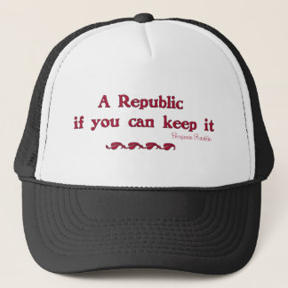 A Republic if you can keep it Trucker Hat