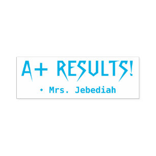 "A+ RESULTS!" + Educator Name Rubber Stamp