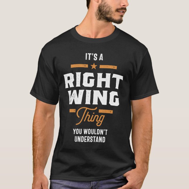 A Right Wing Thing, You Wouldn't Understand T-Shirt (Front)