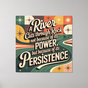 A River Cuts Through Rock Not Because Of Its Power Canvas Print