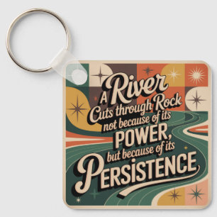 A River Cuts Through Rock Not Because Of Its Power Key Ring