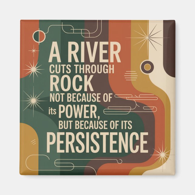 A River Cuts Through Rock Not Because Of Its Power Magnet (Front)