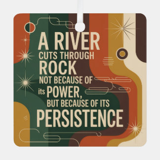 A River Cuts Through Rock Not Because Of Its Power Metal Tree Decoration