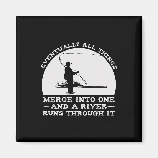 A River Runs Through It Fly Fishing  Magnet (Front)
