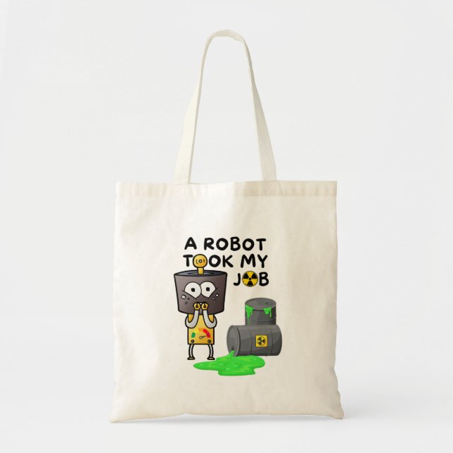 A Robot Took My Job Tote Bag (Front)