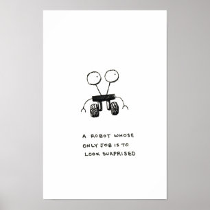 A robot whose only job is to look surprised poster