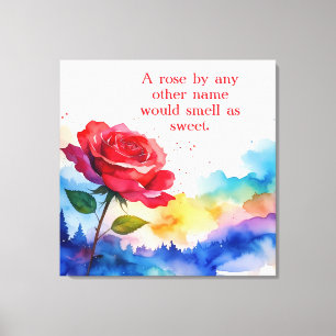 A ROSE BY ANY OTHER NAME WOULD SMELL AS SWEET CANVAS PRINT