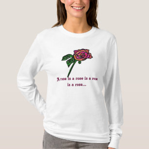 A rose is a rose is a rose is a rose... T-Shirt