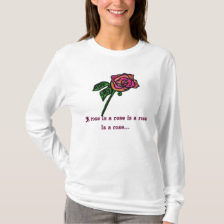 A rose is a rose is a rose is a rose... T-Shirt