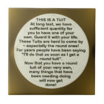 A Round Tuit ~ tile<br><div class="desc">Everyone needs one of these Round Tuits. Don't wait until you get a round tuit,  buy your own now. 
TuitZ</div>