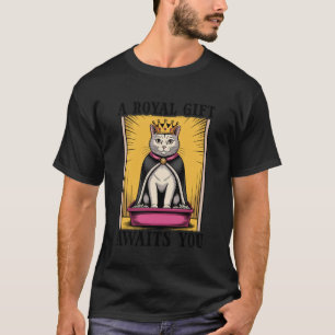 A Royal Gift Awaits You Litter Box Cat Lover Funny T-Shirt