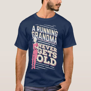 A Running Grandma Never Gets Old 1 T-Shirt