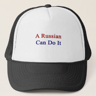 A Russian Can Do It Trucker Hat
