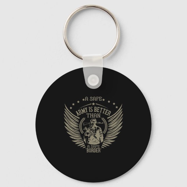 A Safe Army Is Better Than A Safe Border Key Ring (Front)