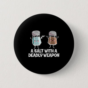 A Salt With A Deadly Wean Funny Food Pun Gun Kawai 6 Cm Round Badge