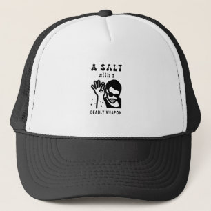 A Salt With A Deadly Weapon Funny Meme Trucker Hat