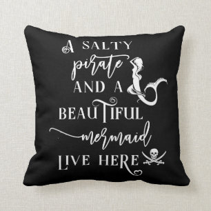 A Salty Pirate and a Beautiful Mermaid Live Here Cushion