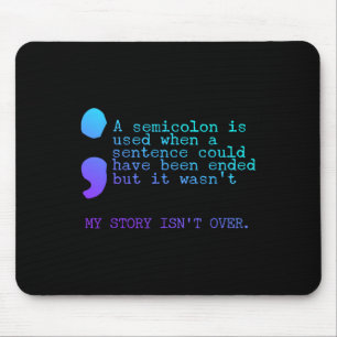 A Semicolon My Story Isn't Over Suicide Prevention Mouse Pad