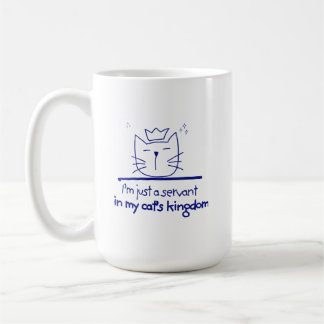 A Servant in My Cat's Kingdom Coffee Mug