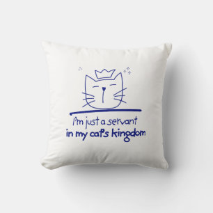 A Servant in My Cat's Kingdom Cushion