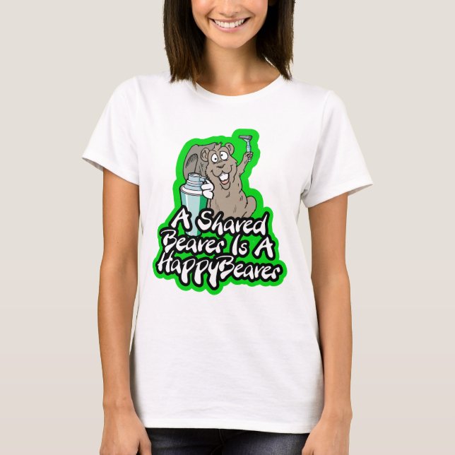 A Shaved Beaver Is A Happy Beaver T-shirt (Front)