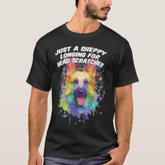 A Sheppy Longing for Head Scratches German Shepher T-Shirt (Front)