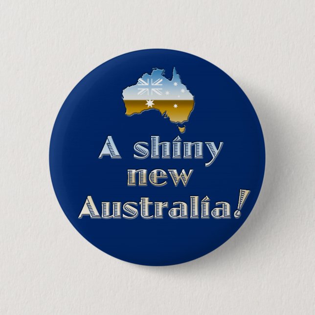 A Shiny New Australia 6 Cm Round Badge (Front)