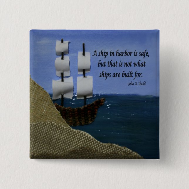 A Ship in Harbour is Safe Inspirational Quotation 15 Cm Square Badge (Front)