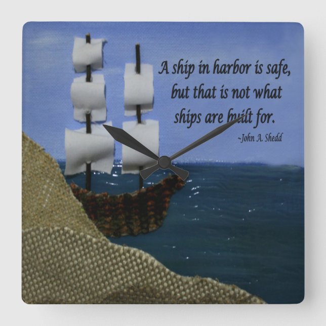 A Ship in Harbour is Safe Inspirational Quotation Square Wall Clock (Front)