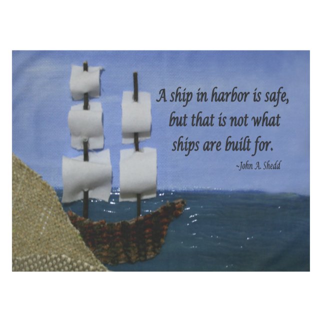 A Ship in Harbour is Safe Inspirational Quote Tablecloth (Front (Horizontal))