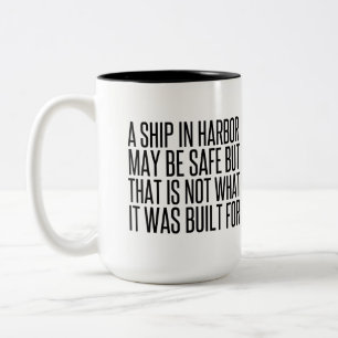 A Ship Safe In Harbour not what it was built for.p Two-Tone Coffee Mug