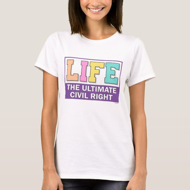 A shirt with a bold, pro-life message. (Front)