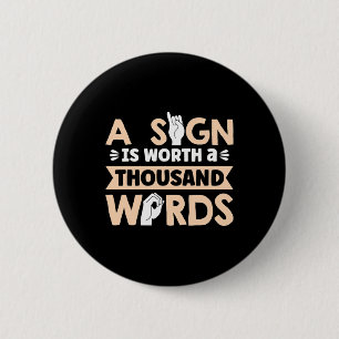 A Sign is worth a thousand Words American Sign Lan 6 Cm Round Badge