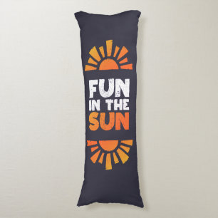 A sign that says fun on the sun body cushion