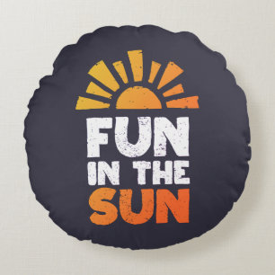 A sign that says fun on the sun round cushion