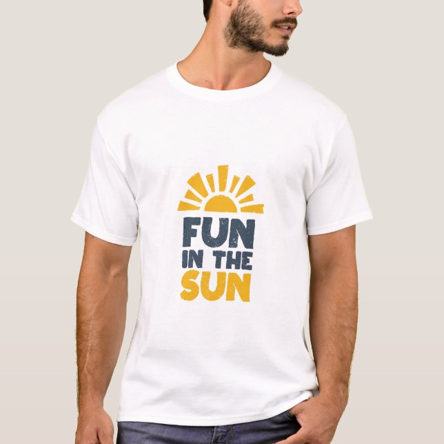 A sign that says fun on the sun T-Shirt (Front)