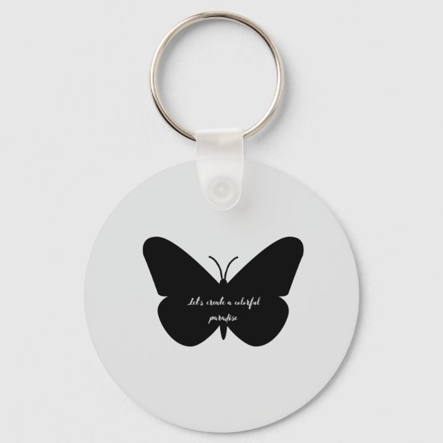 A simple quote in a simple butterfly key ring (Front)
