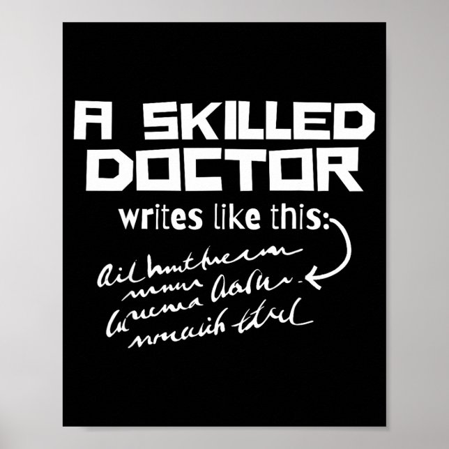 A Skilled Doctor Write Like This Funny Medical Han Poster (Front)