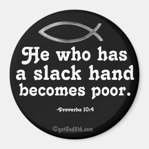 A slack hand becomes poor gotGod316.com Scripture Magnet