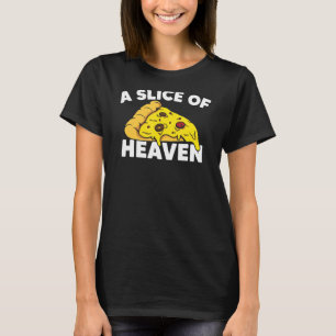 A Slice Of Heaven Pizza Food Humour Italian Dish T-Shirt