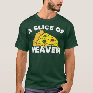 A Slice of Heaven Pizza Food Lover Humour Italian  T-Shirt