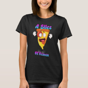 A Slice Of Heaven Pizza Funny Quote Sarcastic T-Shirt