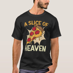 A Slice Of Heaven Pizza  Italian Food Pizza Eater T-Shirt