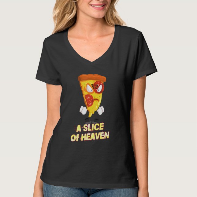 A Slice Of Heaven Pizza Sarcastic Joke Saying T-Shirt (Front)